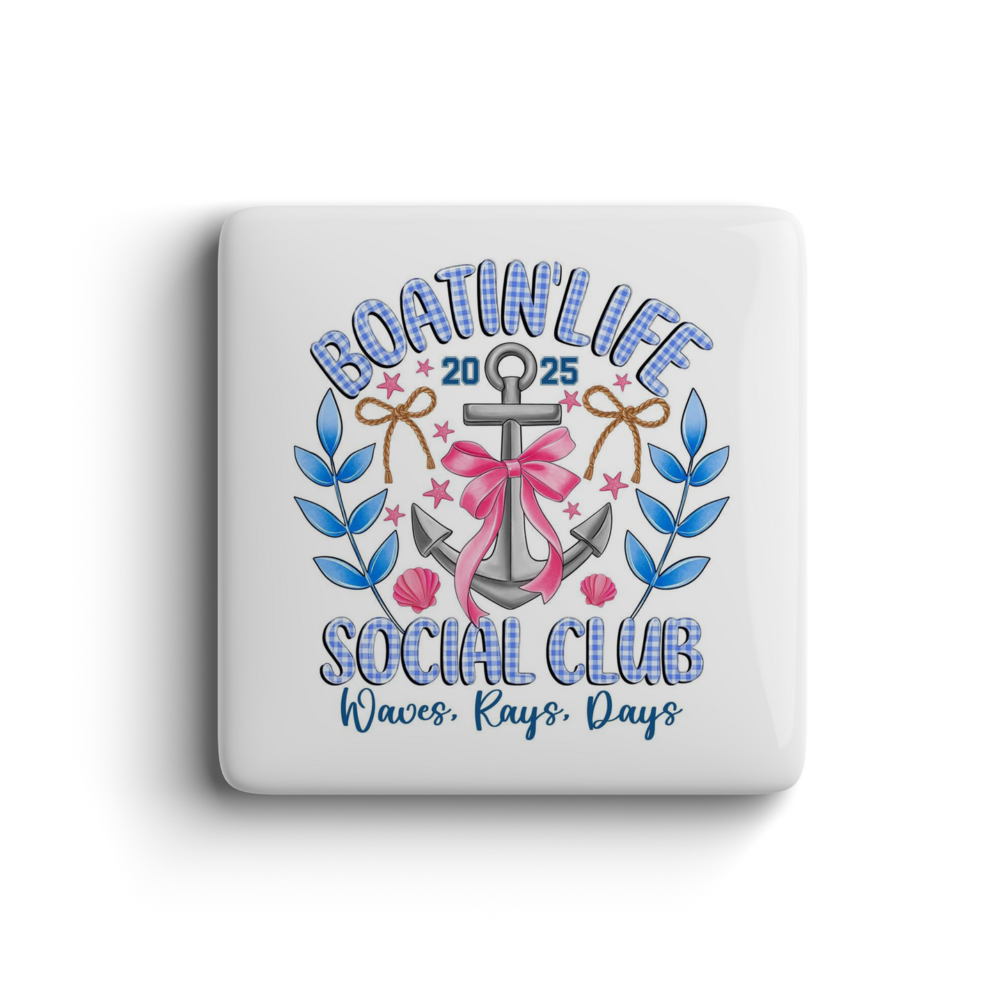 Fun square magnet with anchor, pink bow, blue leaves, and nautical text Boatin’ Life Social Club 2025