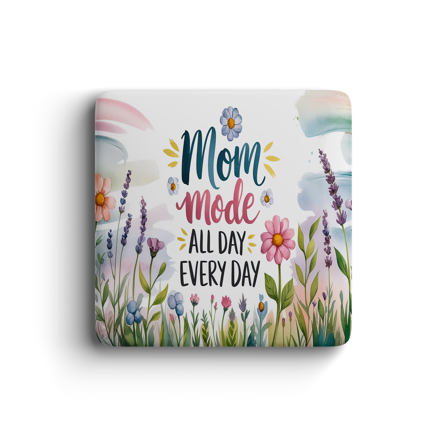 Fun floral magnet with watercolor flowers and playful “Mom Mode All Day Every Day” quote, perfect gift for moms