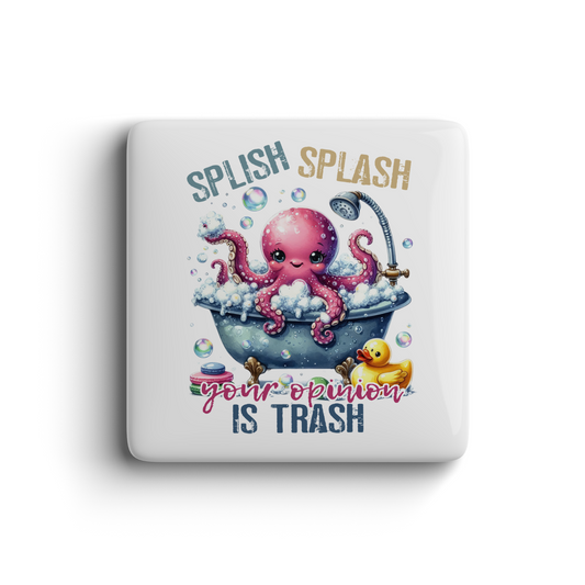 Pink octopus in bubble bath with rubber duck and Splish Splash Your Opinion Is Trash text on playful magnet