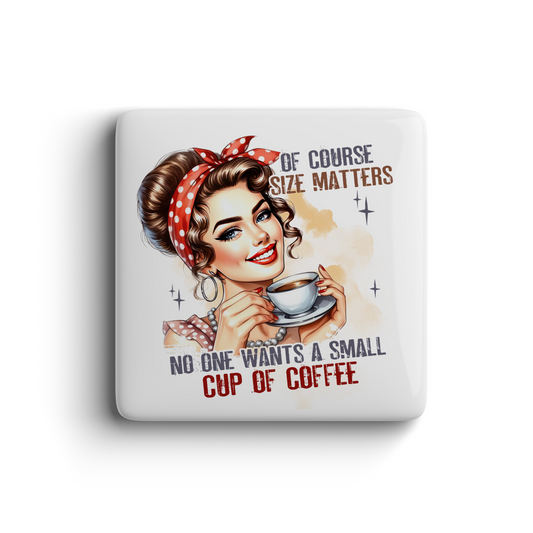 Smiling retro pin up woman holding coffee cup with funny size matters quote on magnet