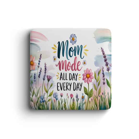 Fun floral magnet with watercolor flowers and playful “Mom Mode All Day Every Day” quote, perfect gift for moms