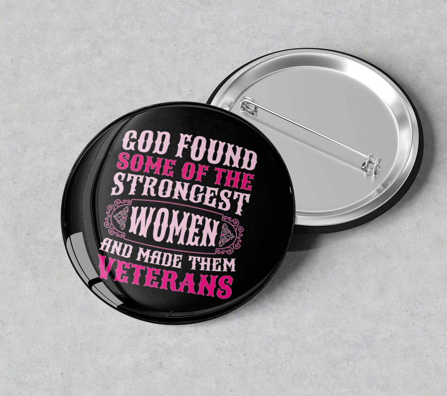 God Found the Strongest Women and Made Them Veterans Pin Back Button