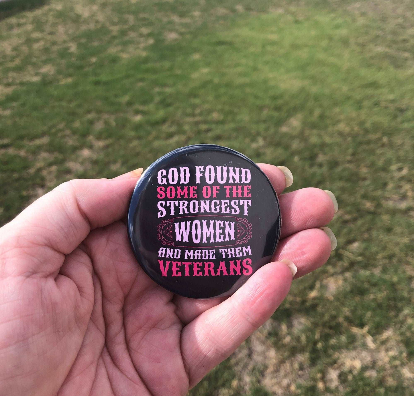 God Found the Strongest Women and Made Them Veterans Pin Back Button