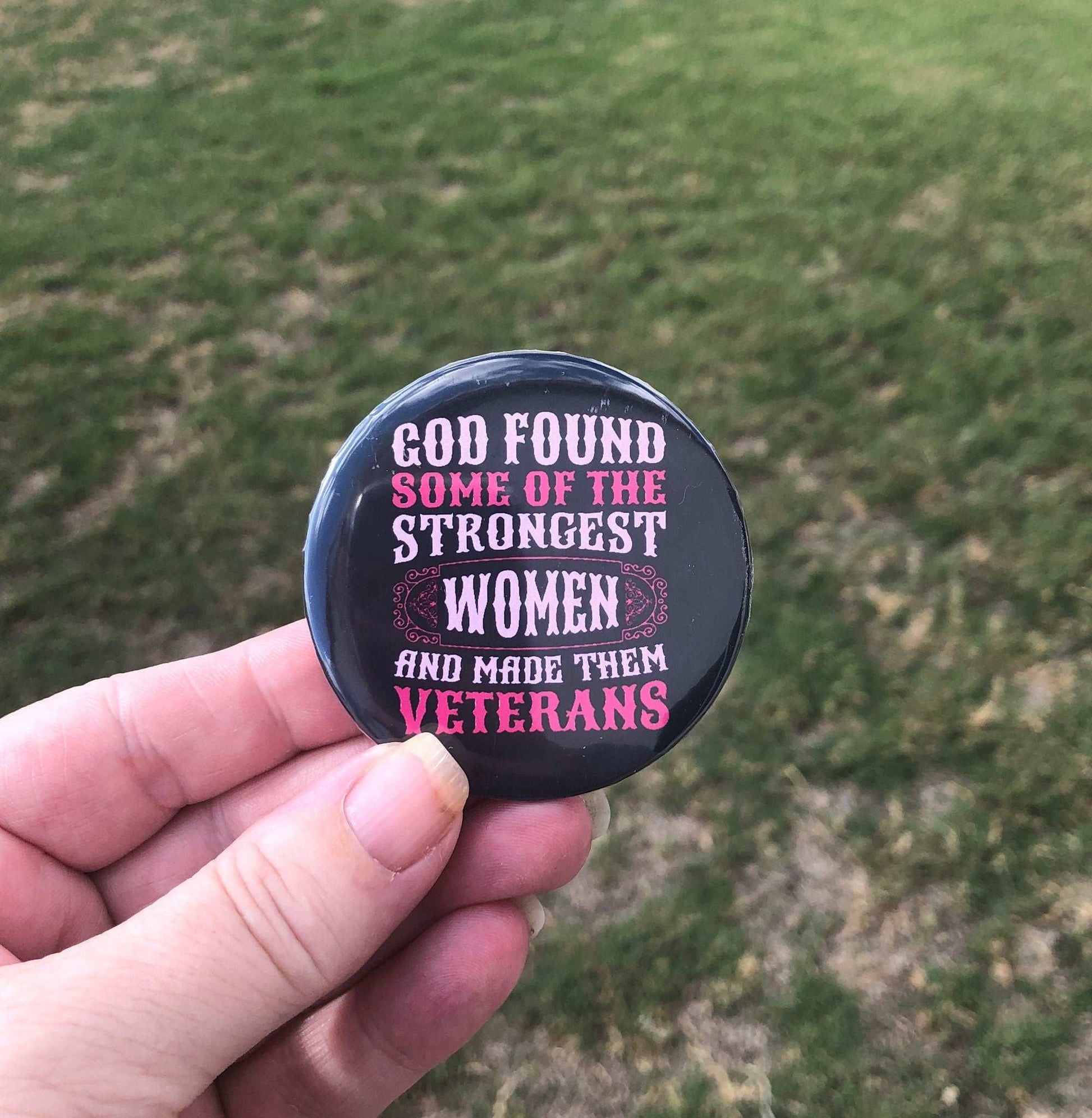 God Found the Strongest Women and Made Them Veterans Pin Back Button